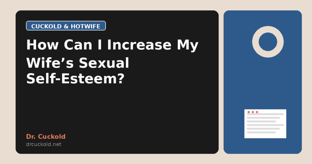 How Can I Increase My Wife’s Sexual Self-Esteem?