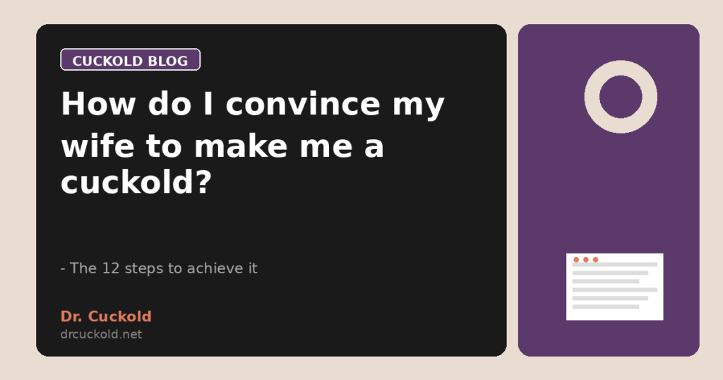 How do I convince my wife to make me a cuckold?