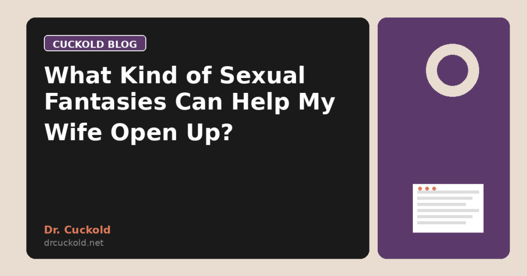 What Kind of Sexual Fantasies Can Help My Wife Open Up?