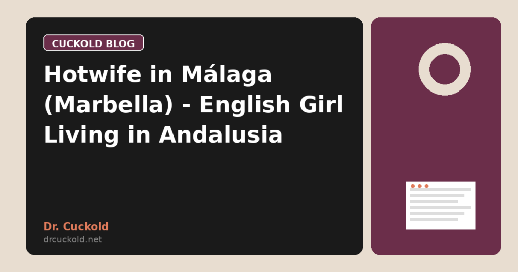 Hotwife in Málaga (Marbella) - English Girl Living in Andalusia