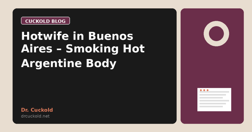 Hotwife in Buenos Aires – Smoking Hot Argentine Body