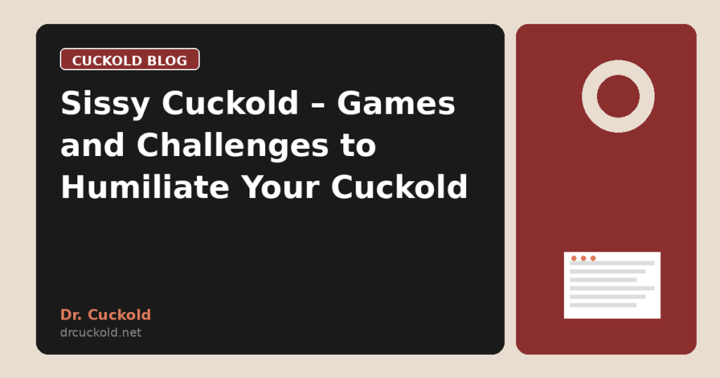 Sissy Cuckold – Games and Challenges to Humiliate Your Cuckold