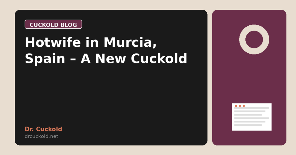 Hotwife in Murcia, Spain – A New Cuckold