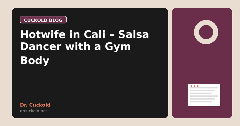 Hotwife in Cali – Salsa Dancer with a Gym Body