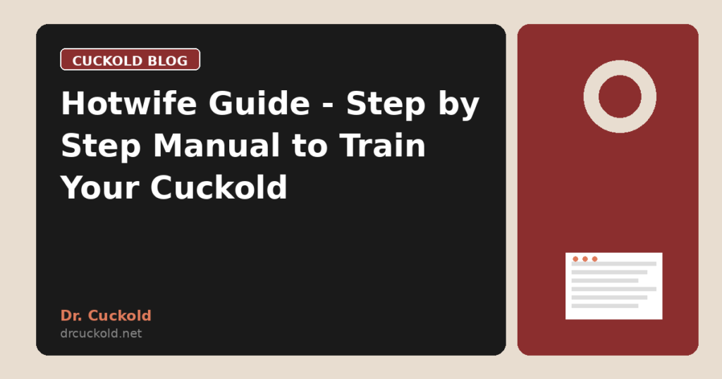 Hotwife Guide - Step by Step Manual to Train Your Cuckold