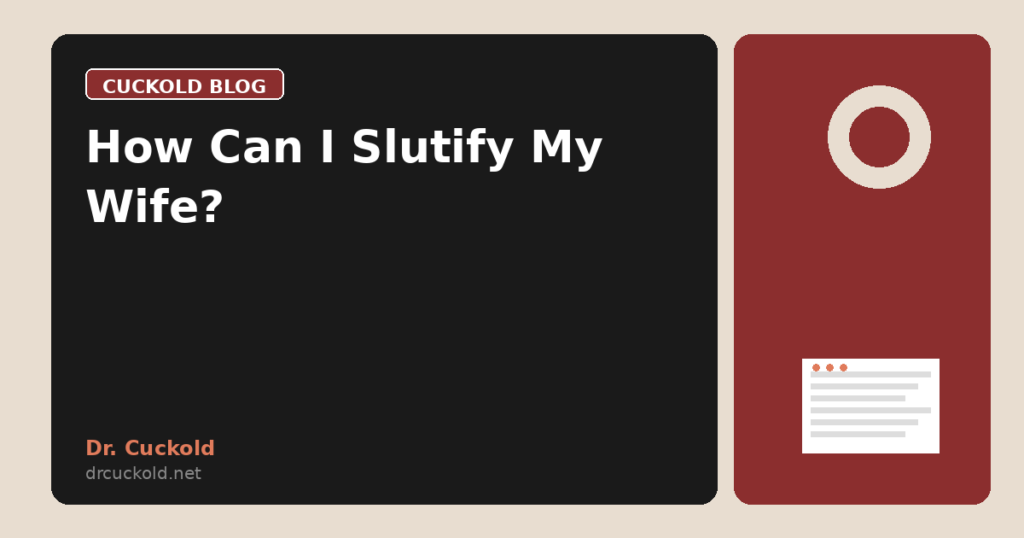 How Can I Slutify My Wife?