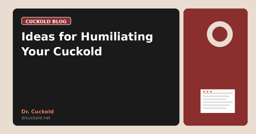 Ideas for Humiliating Your Cuckold