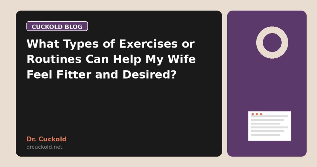 What Types of Exercises or Routines Can Help My Wife Feel Fitter and Desired?