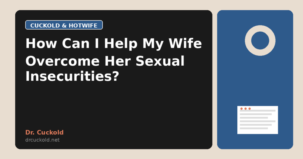 How Can I Help My Wife Overcome Her Sexual Insecurities?